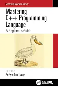 Mastering C++ Programming Language: A Beginner’s Guide