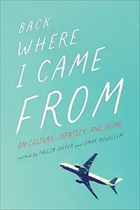 Back Where I Came From: On Culture, Identity, and Home