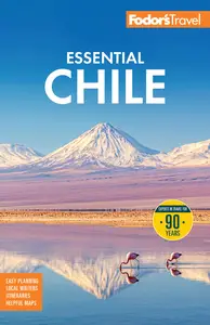 Fodor's Essential Chile: with Easter Island and Patagonia (Fodor's Travel Guides), 3rd Edition