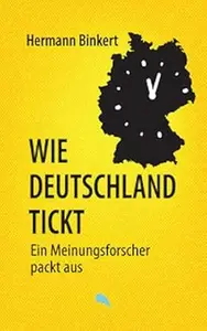 Wie Deutschland tickt: Ein Meinungsforscher packt aus