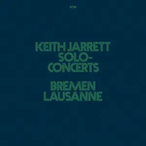 Keith Jarrett - Solo-Concerts: Bremen / Lausanne (Live) (Remastered) (1973/2025)