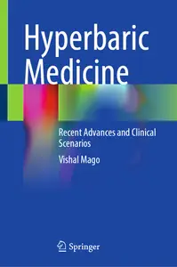 Hyperbaric Medicine: Recent Advances and Clinical Scenarios - Vishal Mago