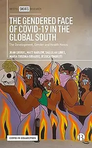 The Gendered Face of COVID-19 in the Global South: The Development, Gender and Health Nexus