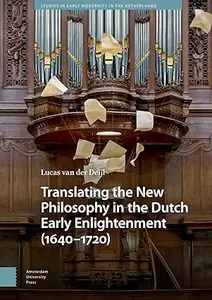 Translating the New Philosophy in the Dutch Early Enlightenment (1640-1720)