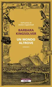 Barbara Kingsolver - Un mondo altrove