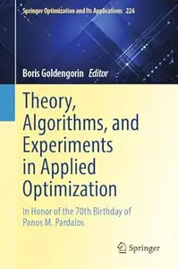 Theory, Algorithms, and Experiments in Applied Optimization