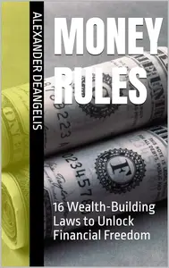 Money Rules: 16 Wealth-Building Laws to Unlock Financial Freedom