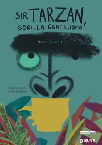 Brian Freschi - Sir Tarzan, gorilla gentiluomo