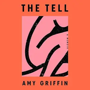 The Tell: A Memoir [Audiobook]