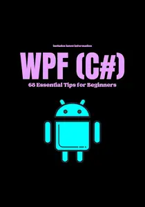 WPF (C#) - 68 Essential Concepts for Beginners