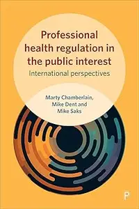 Professional Health Regulation in the Public Interest: International Perspectives