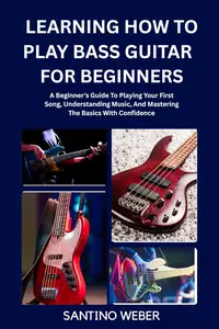 Learning How To Play Bass Guitar For Beginners