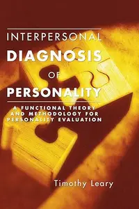 Interpersonal Diagnosis of Personality: A Functional Theory and Methodology for Personality Evaluation