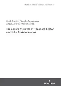 The Church Histories of Theodore Lector and John Diakrinomenos (Studies in Classical Literature and Culture) (English and Greek