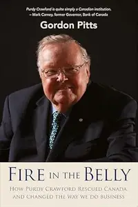 Fire in the Belly: How Purdy Crawford rescued Canada, and changed the way we do business