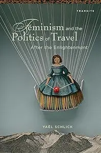 Feminism and the Politics of Travel after the Enlightenment