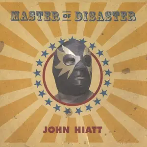 John Hiatt - Master Of Disaster (2005) MCH PS3 ISO + DSD64 + Hi-Res FLAC