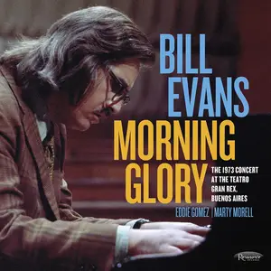 Bill Evans, Eddie Gomez & Marty Morell - Morning Glory: The 1973 Concert at the Teatro Gran Rex, Buenos Aires (2022)