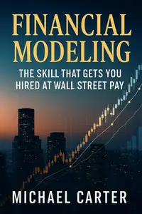Financial Modeling: The Skill That Gets You Hired at Wall Street Pay