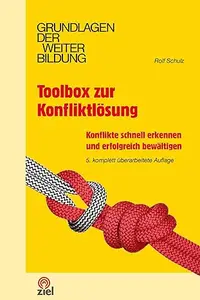 Toolbox zur Konfliktlösung: Konflikte schnell erkennen und erfolgreich bewältigen (Grundlagen der Weiterbildung)