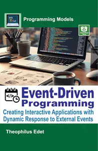 Event-Driven Programming: Creating Interactive Applications with Dynamic Response to External Events