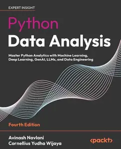 Python Data Analysis: Master Python Analytics with Machine Learning, Deep Learning, GenAI, LLMs, 4th Edition