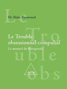 Le Trouble obsessionnel-compulsif: Le manuel du thérapeute