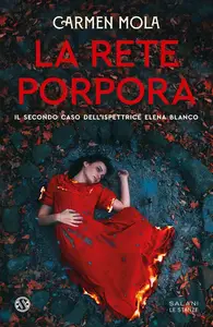 Carmen Mola - La rete porpora. Il secondo caso dell'ispettrice Elena Blanco