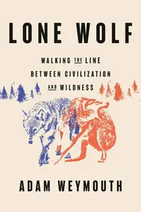 Lone Wolf: Walking the Line Between Civilization and Wildness