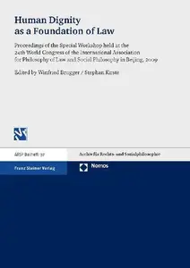 Human Dignity as a Foundation of Law: Proceedings of the Special Workshop held at the 24th World Congress of the International