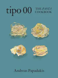 Tipo 00 The Pasta Cookbook: For People Who Love Pasta