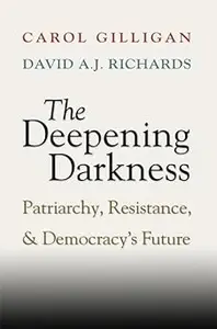 The Deepening Darkness: Patriarchy, Resistance, and Democracy's Future