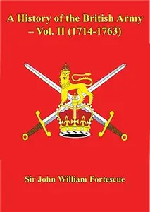 A History of the British Army – Vol. II (1714-1763)