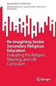 Re-imagining Senior Secondary Religious Education: Evaluating the Religion, Meaning, and Life Curriculum