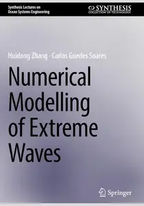 Numerical Modelling of Extreme Waves (Synthesis Lectures on Ocean Systems Engineering)