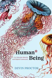 Human* Being: On Otherkin Identity and Digital Community