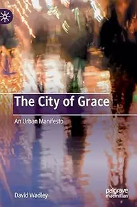 The City of Grace: An Urban Manifesto