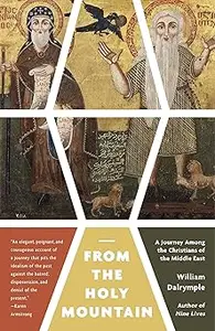 From the Holy Mountain: A Journey Among the Christians of the Middle East