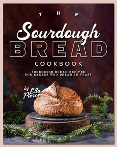 The Sourdough Bread Cookbook