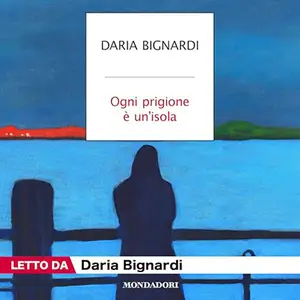 «Ogni prigione è un'isola» by Daria Bignardi