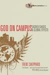 God on Campus : Sacred Causes Global Effects