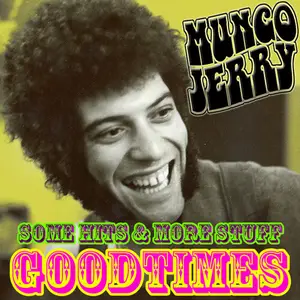 Mungo Jerry - Good Times Some Hits & More Stuff (2015)