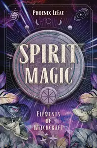 Spirit Magic (Elements of Witchcraft)