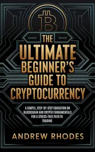 The Ultimate Beginner's Guide to Cryptocurrency