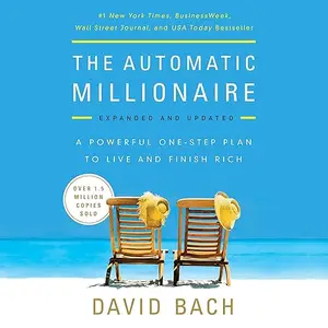 The Automatic Millionaire, Expanded and Updated: A Powerful One-Step Plan to Live and Finish Rich [Audiobook]