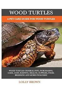 Wood Turtles: A Pet Care Guide for Wood Turtles