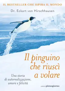 Il pinguino che riuscì a volare -  Eckart von Hirschhausen