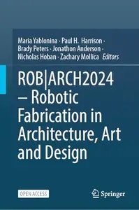 ROB|ARCH2024 – Robotic Fabrication in Architecture, Art and Design