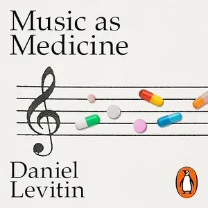 Music as Medicine: How We Can Harness Its Therapeutic Power [Audiobook]