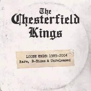 The Chesterfield Kings - Loose Ends 1989 - 2004 Rare, B-Sides and Unreleased (2025) [Official Digital Download 24/96]